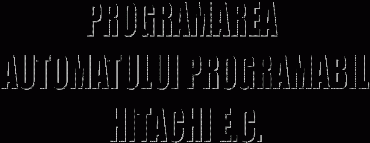 PROGRAMAREAheight=282.16393442623 ;
 AUTOMATULUI PROGRAMABILheight=282.16393442623 ;
 HITACHI E.C.